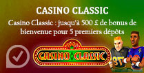 Casino Classic: jusqu’à 500 £ de bonus de bienvenue pour 5 premiers dépôts 