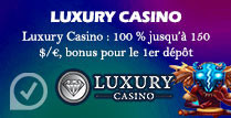 Luxury Casino: 100% jusqu’à 150$/€, bonus pour le 1er dépôt 